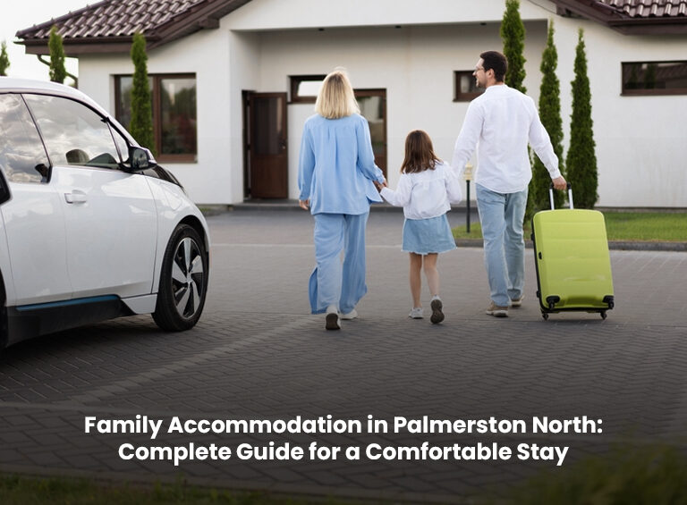Family Accommodation in Palmerston North: Complete Guide for a Comfortable Stay