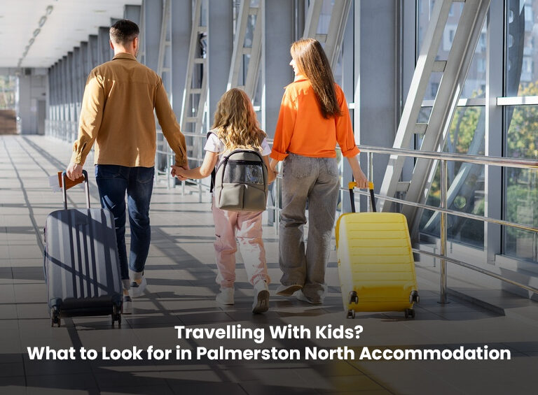 Travelling With Kids? What to Look for in Palmerston North Accommodation